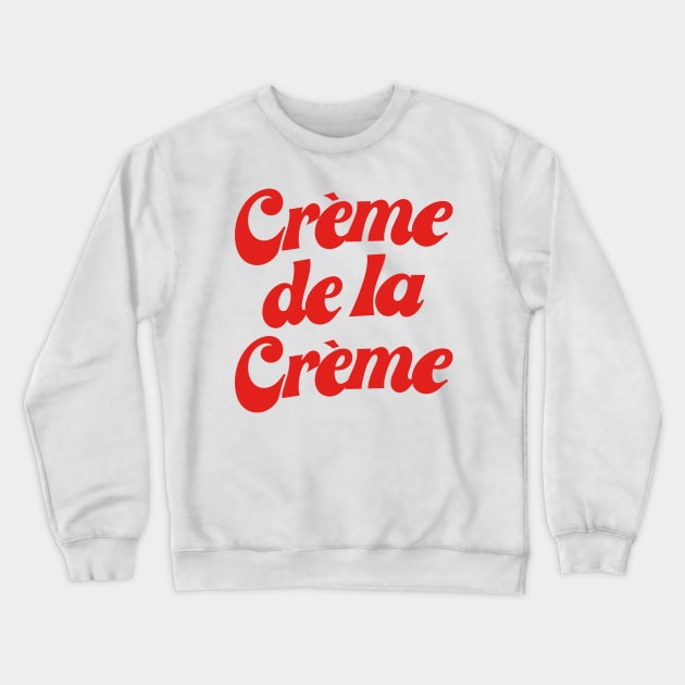 Creme De La Creme Crewneck Sweatshirt by souloff